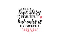 Every Love Story Is Beautiful But Ours Is My Favorite Product Image 1
