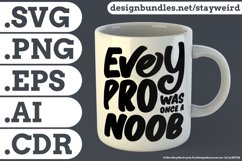 Every Pro was Once a Noob Motivational Quote Design for Mug TShirt or Poster