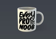 Every Pro was Once a Noob Motivational Quote Design for Mug TShirt or Poster