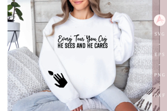Every Tear You Cry He Sees and He Cares Sleeve SVG Product Image 1