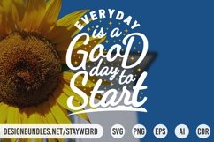 EVERYDAY IS A GOOD DAY TO START MOTIVATIONAL QUOTE