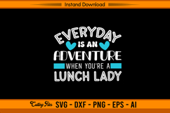 Everyday Is An Adventure Lunch Lady SVG Design File Product Image 1