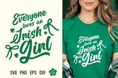 This St Patricks day Everyone Loves An Irish Girl svg png is great for creating wonderful T-shirts, hoodies, tote bags, mugs, tumblers, decorations, stickers