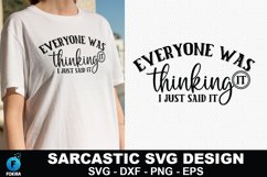 Everyone was thinking it i just said it - Sarcastic SVG Product Image 1