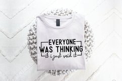 Everyone Was Thinking It I Just Said SVG, Funny SVG Design Product Image 2