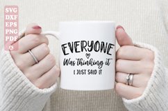 Everyone Was Thinking It, I Just Said It, Sarcastic Svg Product Image 3
