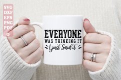 Everyone Was Thinking It, I Just Said It, Sarcastic Svg Product Image 3