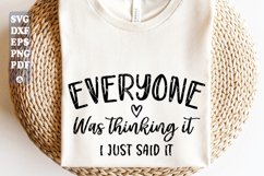 Everyone Was Thinking It, I Just Said It, Sarcastic Svg Product Image 4