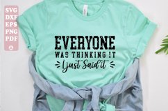Everyone Was Thinking It, I Just Said It, Sarcastic Svg Product Image 4