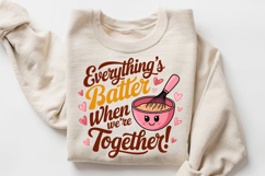 Everything’s Batter When We’re Together Sublimation PNG Product Image 3