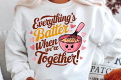 Everything’s Batter When We’re Together Sublimation PNG Product Image 2