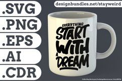 Everything Start With a Dream Motivational Quote Design for Mug TShirt or Poster