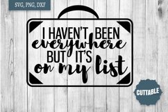 Travel SVG, haven&#039;t been everywhere but it&#039;s on my list SVG Product Image 1