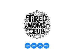 Tired Moms Club Hand Drawn SVG Quote Design Product Image 1