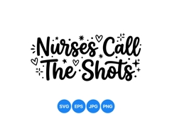 Hand Lettered Nurses Call The Shots Svg Design Product Image 1
