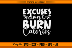 Excuses Don’t Burn Calories SVG Fitness Motivation Product Image 1
