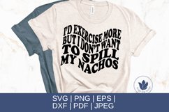 Exercise More but I Don T Want to Spill My Nachos SVG