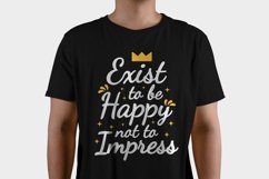 Exist To Be Happy Not To Impress Motivational Quote Design for TShirt Available in SVG PNG EPS AI CDR