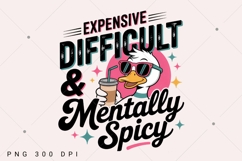 Expensive Difficult &amp; Mentally Spicy PNG, Funny Goose Iced Product Image 2
