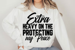 Extra Heavy On The Protecting My Peace Svg Design Product Image 4