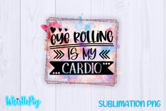 Eye Rolling Is My Cardio Sublimation Funny Sarcastic Product Image 2