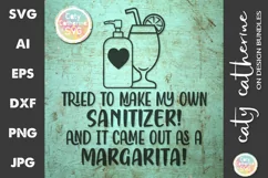 Make My Own Sanitizer And It Came Out Margarita SVG Cut File Product Image 1