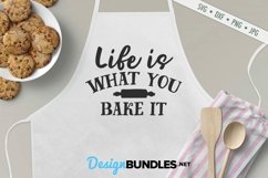 Life Is What You Bake It SVG | Baking SVG | Kitchen SVG Product Image 1
