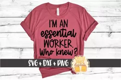 I'm An Essential Worker. Who Knew? SVG PNG DXF Cut Files Product Image 1