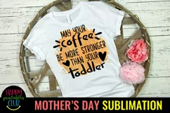 May Your Coffee Be Stronger I Mothers Day Sublimation Design Product Image 1