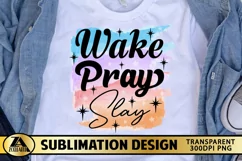 Wake Pray Slay PNG Christian Sublimation T-shirt Mug Design Product Image 1