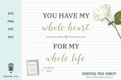 You have my whole heart - Elegant Wedding Sign SVG Product Image 1