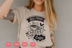 this mom needs coffee| Mother's day | SVG Product Image 1