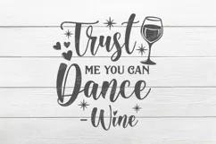 Trust me you can dance Wine SVG, Wine Svg, Wine Sayings Product Image 2