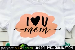 Sublimation Mom - Mother's Day - I Love you Mom Brush Stroke Product Image 1