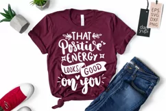 That Positive Energy Looks Good On You Lettering Quotes Product Image 1