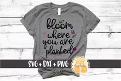 Bloom Where You Are Planted - Inspirational SVG PNG DXF Product Image 1