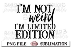 I'm Not Weird Im Limited Edition Sublimation Design Product Image 1