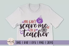 You Can't Scare Me I'm A Teacher - Halloween SvgCut Files Product Image 1