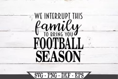 We Interrupt This Family To Bring You Football Season SVG Product Image 2