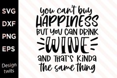 You Can&#039;t Buy Happiness But You Can Buy Wine And That&#039;s ... Product Image 1