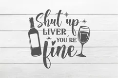 Shut up liver youre fine SVG, Wine Svg, Wine Sayings, Kitche Product Image 2