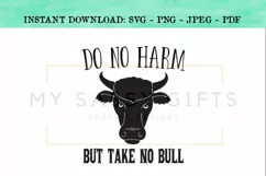 Funny Farmhouse Do No Harm But Take No Bull SVG Design Product Image 1