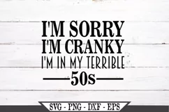 I'm Sorry I'm Cranky I'm In My Terrible 50s SVG Product Image 2