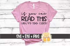 If You Can Read This You're Too Close - SVG PNG DXF Files Product Image 1