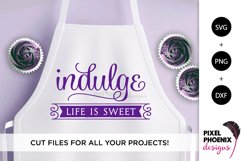 Indulge Life is sweet - Kitchen SVG Product Image 1