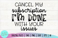 Sarcastic SVG, Cancel My Subscription I Am Done With Your Product Image 2