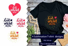 4 Sublimation t shirt design. Best mom ever. Mom quotes. PNG Product Image 1