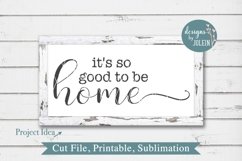 It's so good to be home SVG, png, eps, DXF, sublimation Product Image 1