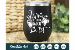 Wine a little laugh a lot SVG, Wine Svg, Wine Sayings Svg Product Image 1