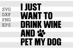 I just want to drink wine and pet my dog SVG Product Image 1